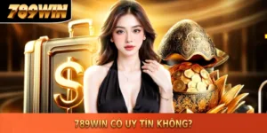 [Kiểm chứng] 789WIN có uy tín không -Thông tin cần biết