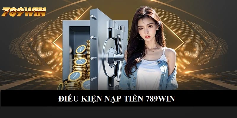 Điều quan trọng cần nhớ khi nạp tiền vào 789WIN