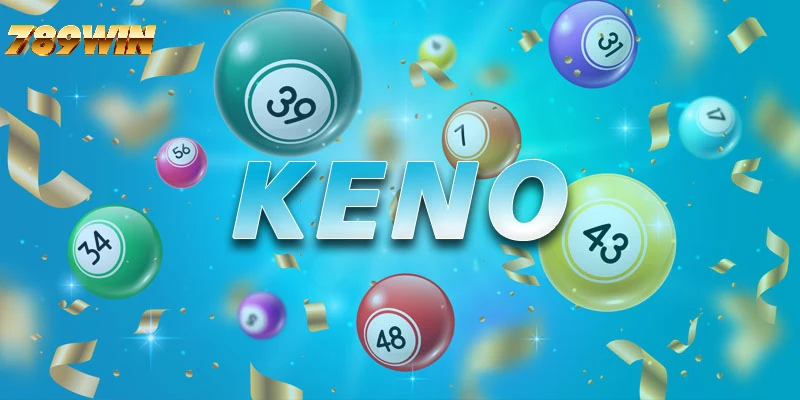 Lô đề Keno siêu tốc thú vị của 789WIN