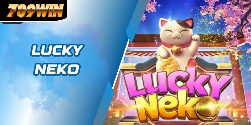 Mèo Neko, top game slots 789WIN có RTP cao Mèo Neko, top game slots 789WIN có RTP cao