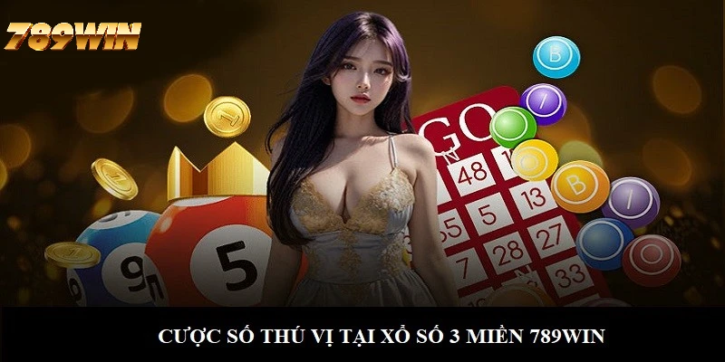 Tận hưởng cược con số thú vị tại xổ số 3 miền 789WIN