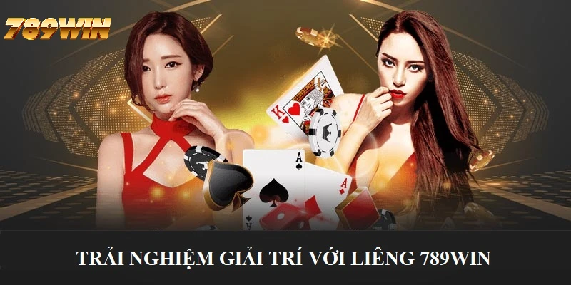 Trải nghiệm giải trí lôi cuốn với Liêng 789WIN